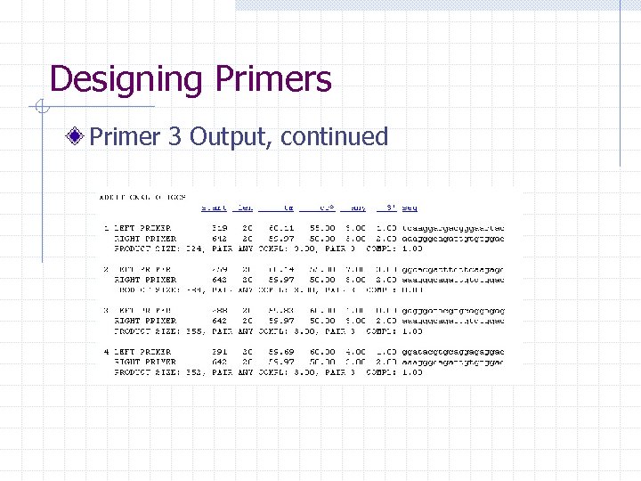 Designing Primers Primer 3 Output, continued 