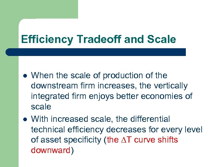Efficiency Tradeoff and Scale l l When the scale of production of the downstream