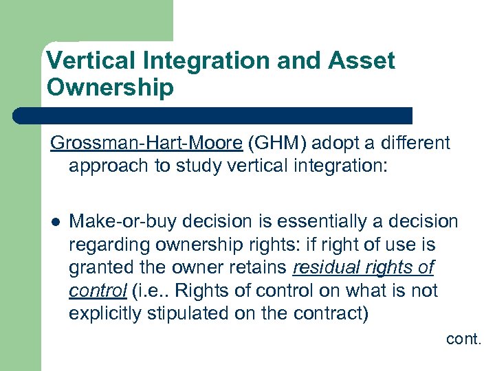 Vertical Integration and Asset Ownership Grossman-Hart-Moore (GHM) adopt a different approach to study vertical