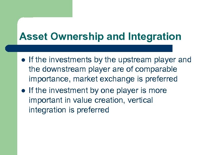 Asset Ownership and Integration l l If the investments by the upstream player and