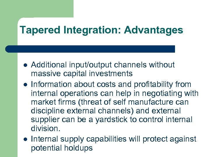 Tapered Integration: Advantages l l l Additional input/output channels without massive capital investments Information