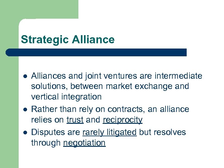 Strategic Alliance l l l Alliances and joint ventures are intermediate solutions, between market