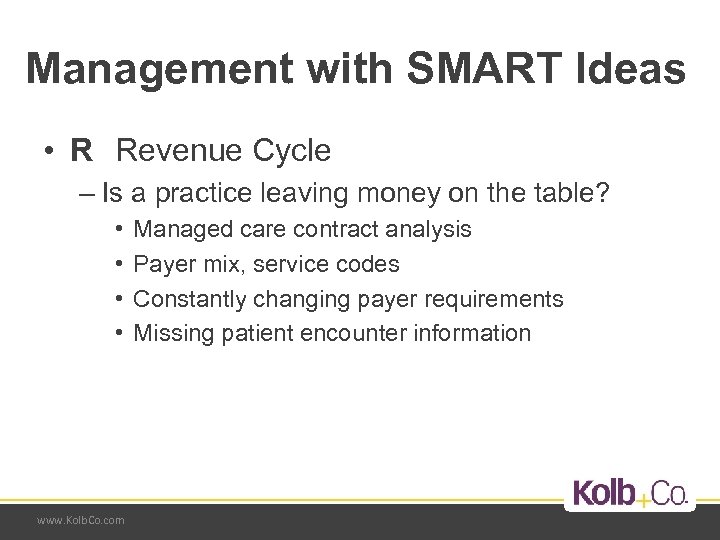 Management with SMART Ideas • R Revenue Cycle – Is a practice leaving money