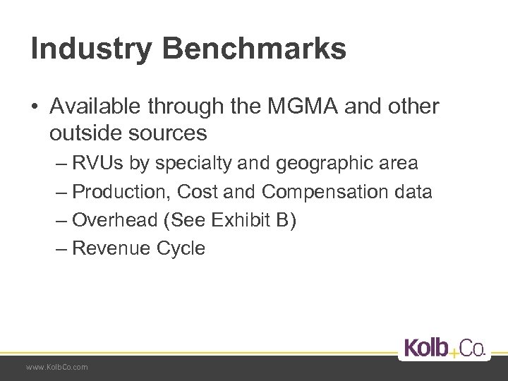 Industry Benchmarks • Available through the MGMA and other outside sources – RVUs by