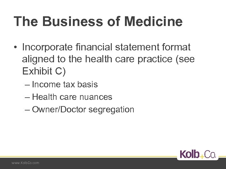 The Business of Medicine • Incorporate financial statement format aligned to the health care