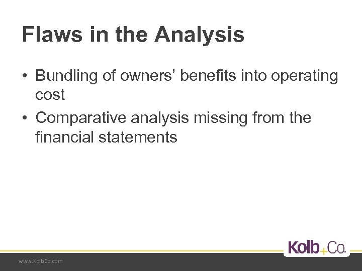 Flaws in the Analysis • Bundling of owners’ benefits into operating cost • Comparative