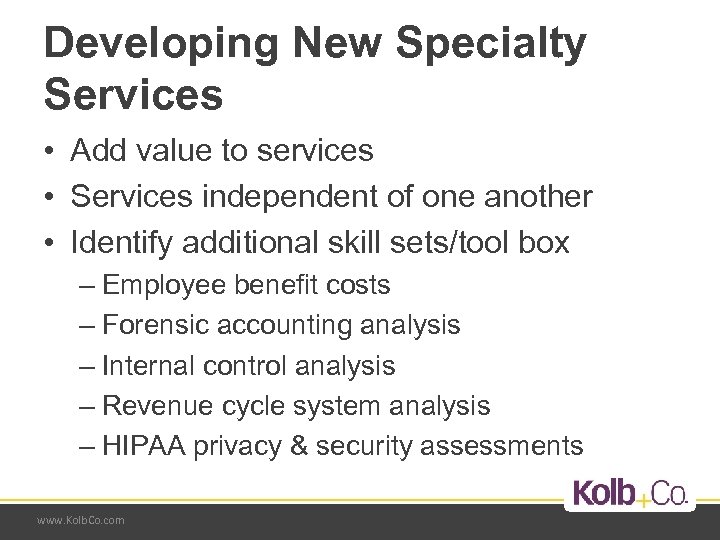 Developing New Specialty Services • Add value to services • Services independent of one