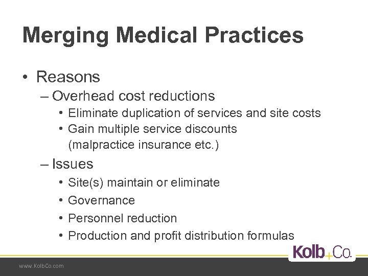 Merging Medical Practices • Reasons – Overhead cost reductions • Eliminate duplication of services