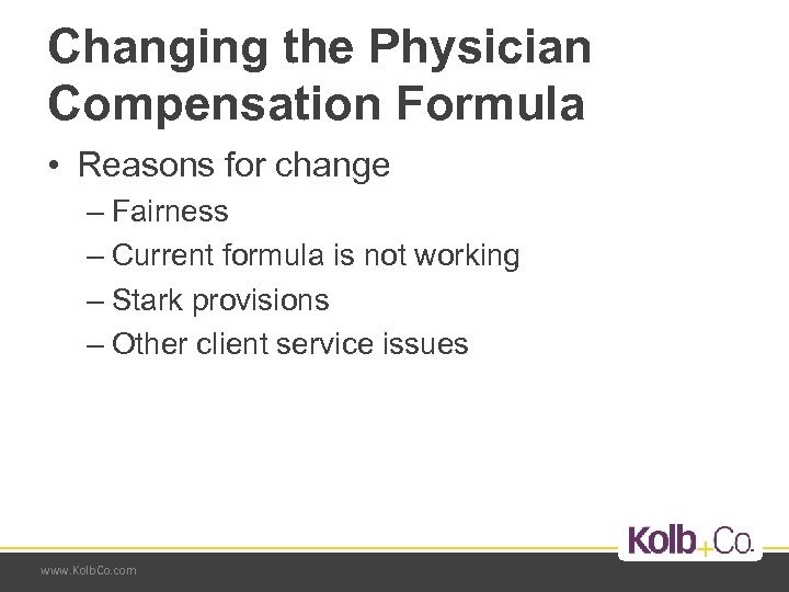 Changing the Physician Compensation Formula • Reasons for change – Fairness – Current formula