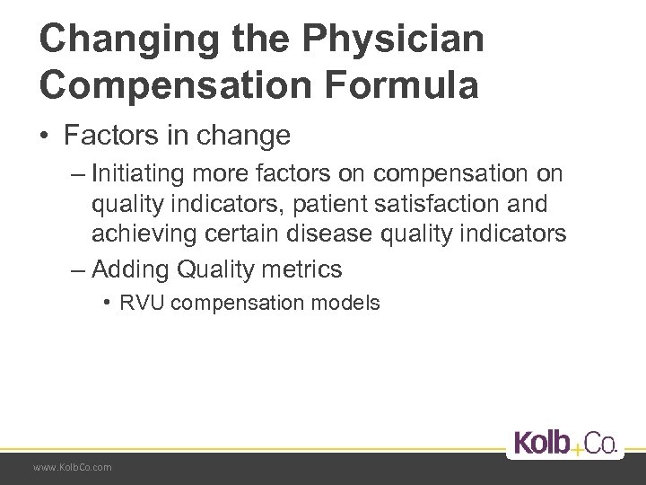 Changing the Physician Compensation Formula • Factors in change – Initiating more factors on