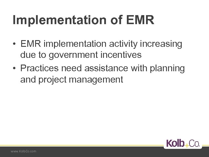 Implementation of EMR • EMR implementation activity increasing due to government incentives • Practices