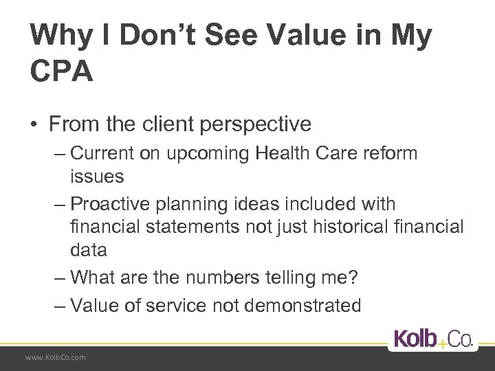 Why I Don’t See Value in My CPA • From the client perspective –