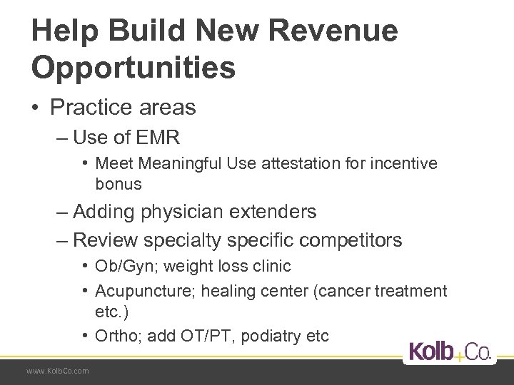 Help Build New Revenue Opportunities • Practice areas – Use of EMR • Meet