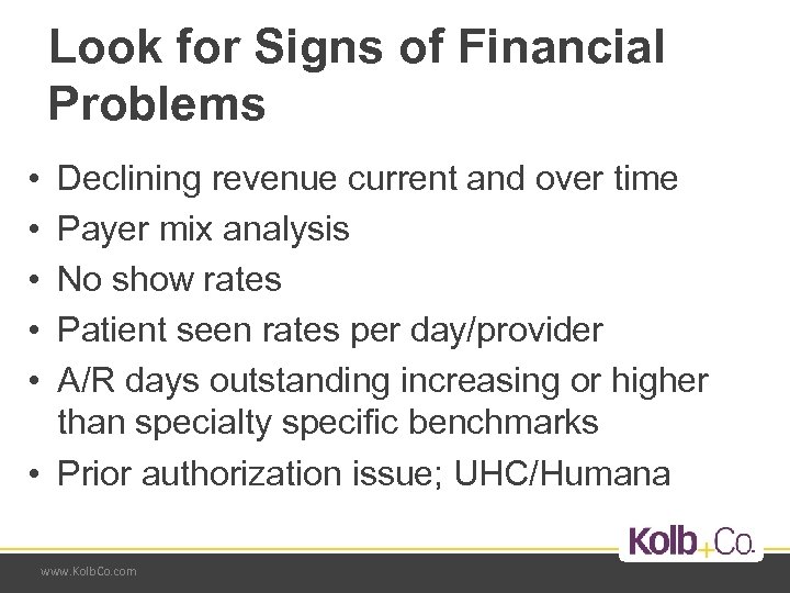 Look for Signs of Financial Problems • • • Declining revenue current and over