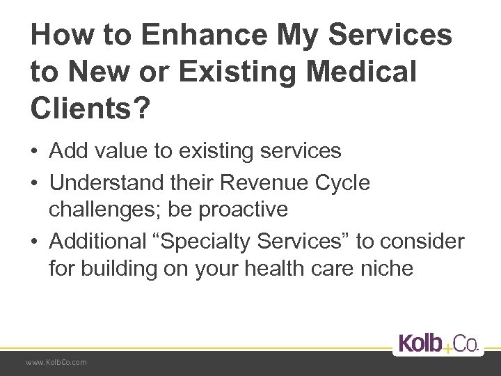 How to Enhance My Services to New or Existing Medical Clients? • Add value