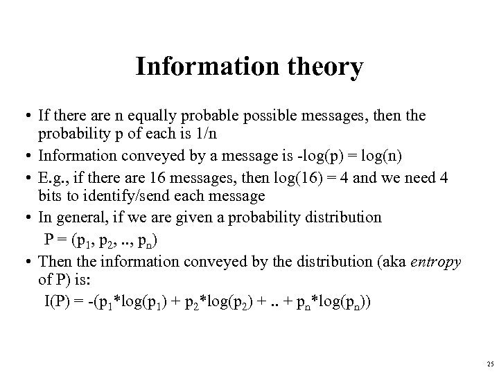 Information theory • If there are n equally probable possible messages, then the probability