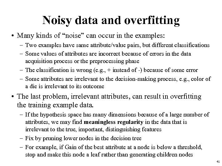 Noisy data and overfitting • Many kinds of “noise” can occur in the examples: