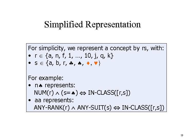 Simplified Representation For simplicity, we represent a concept by rs, with: • r {a,