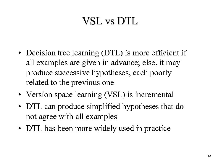 VSL vs DTL • Decision tree learning (DTL) is more efficient if all examples