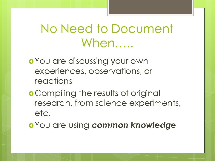 No Need to Document When…. . You are discussing your own experiences, observations, or