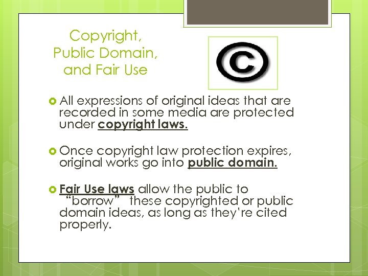Copyright, Public Domain, and Fair Use All expressions of original ideas that are recorded