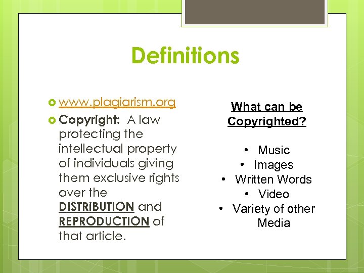 Definitions www. plagiarism. org Copyright: A law protecting the intellectual property of individuals giving