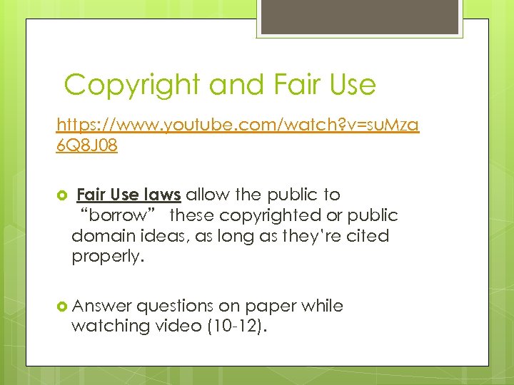 Copyright and Fair Use https: //www. youtube. com/watch? v=su. Mza 6 Q 8 J