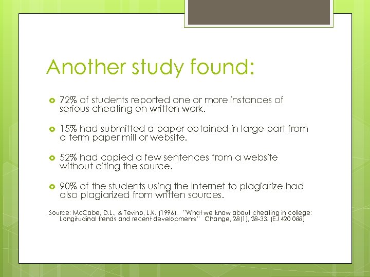 Another study found: 72% of students reported one or more instances of serious cheating