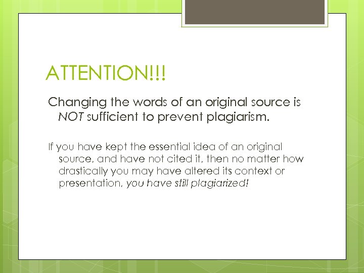 ATTENTION!!! Changing the words of an original source is NOT sufficient to prevent plagiarism.