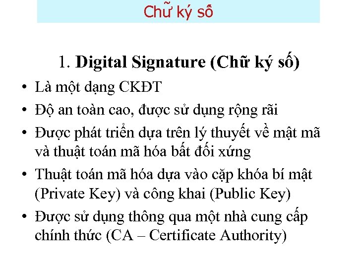 Chư ky sô 1. Digital Signature (Chữ ký số) • Là một dạng CKĐT