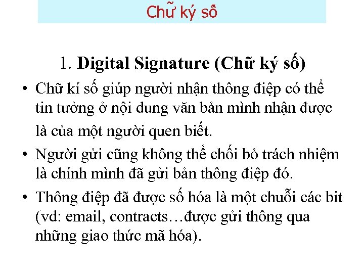Chư ky sô 1. Digital Signature (Chữ ký số) • Chữ kí số giúp