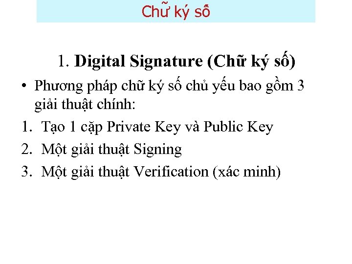 Chư ky sô 1. Digital Signature (Chữ ký số) • Phương pháp chữ ký