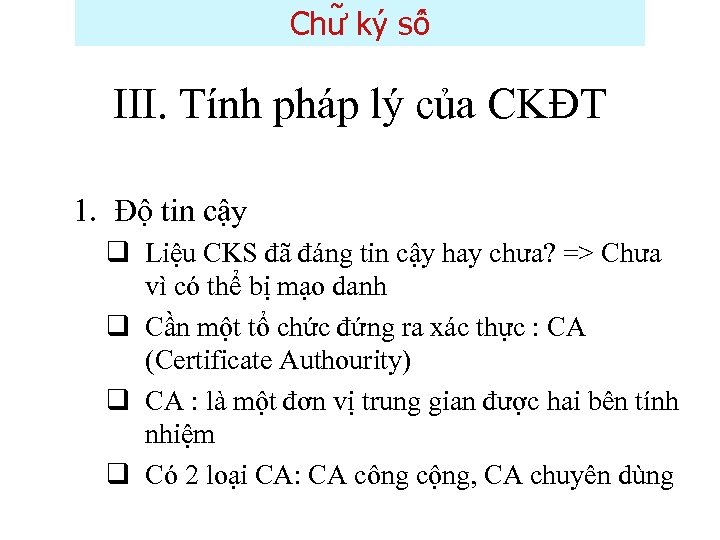 Chư ky sô III. Tính pháp lý của CKĐT 1. Độ tin cậy q