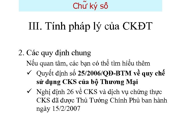 Chư ky sô III. Tính pháp lý của CKĐT 2. Các quy định chung
