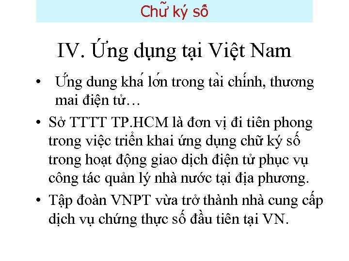 Chư ky sô IV. Ứng dụng tại Việt Nam • Ư ng du ng