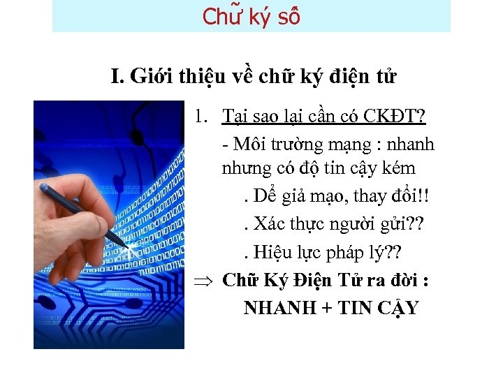 Chư ky sô I. Giới thiệu về chữ ký điện tử 1. Tại sao