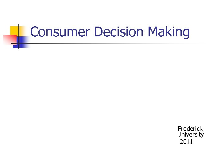 Consumer Decision Making Frederick University 2011 