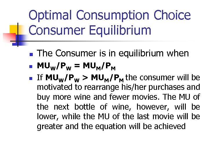 Optimal Consumption Choice Consumer Equilibrium n n n The Consumer is in equilibrium when