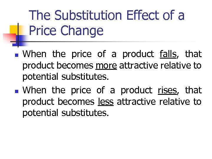 The Substitution Effect of a Price Change n n When the price of a