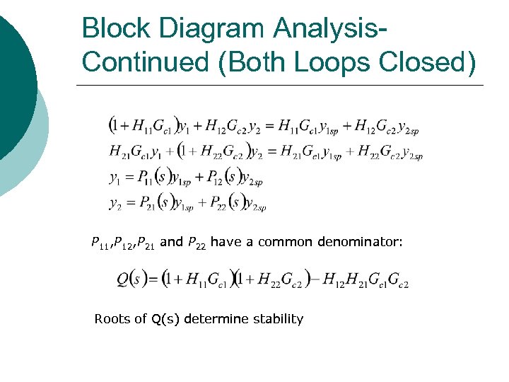 Block Diagram Analysis. Continued (Both Loops Closed) P 11, P 12, P 21 and