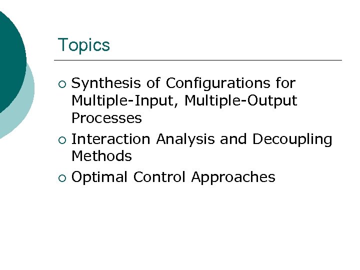 Topics Synthesis of Configurations for Multiple-Input, Multiple-Output Processes ¡ Interaction Analysis and Decoupling Methods