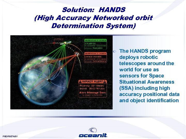 Solution: HANDS (High Accuracy Networked orbit Determination System) The HANDS program deploys robotic telescopes
