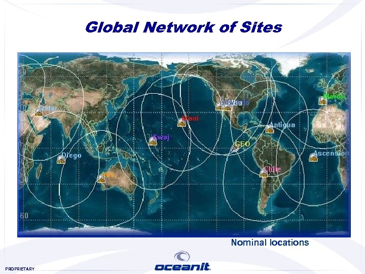 Global Network of Sites Nominal locations PROPRIETARY 