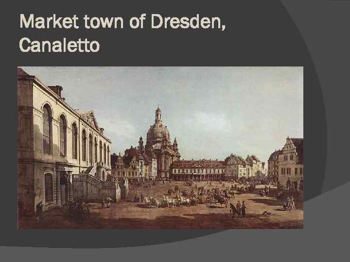 Market town of Dresden, Canaletto 