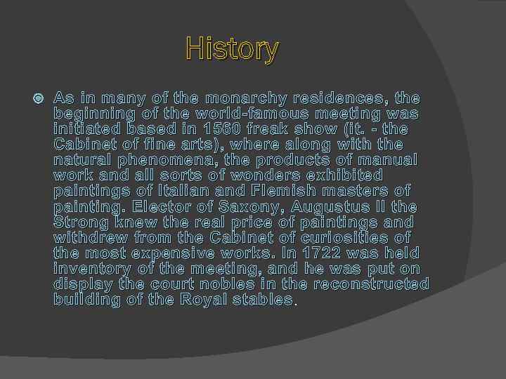 History As in many of the monarchy residences, the beginning of the world-famous meeting