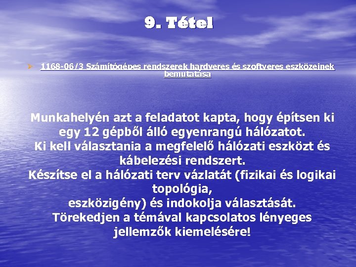 9. Tétel Ø 1168 -06/3 Számítógépes rendszerek hardveres és szoftveres eszközeinek bemutatása Munkahelyén azt