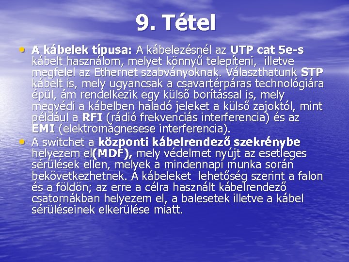 9. Tétel • A kábelek típusa: A kábelezésnél az UTP cat 5 e-s •