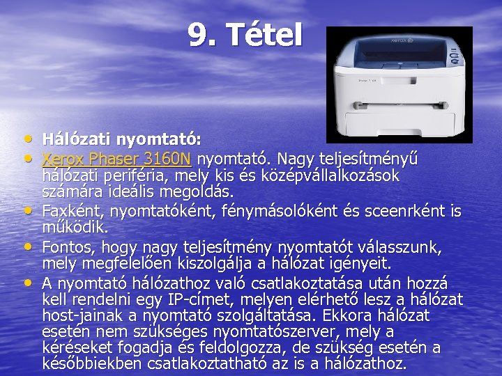 9. Tétel • Hálózati nyomtató: • Xerox Phaser 3160 N nyomtató. Nagy teljesítményű •