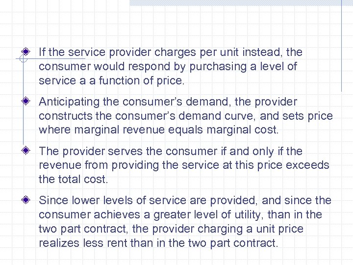 If the service provider charges per unit instead, the consumer would respond by purchasing