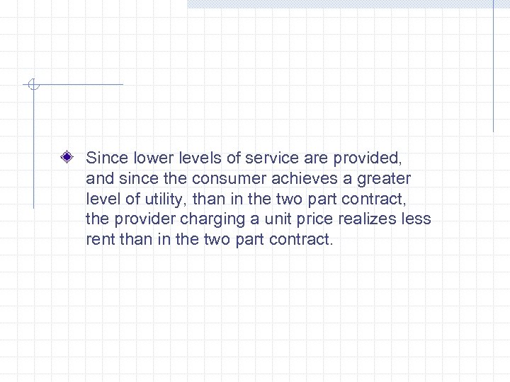 Since lower levels of service are provided, and since the consumer achieves a greater